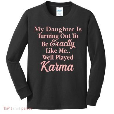 Well Played Karma Funny Daughter Kids Long Sleeve Shirt