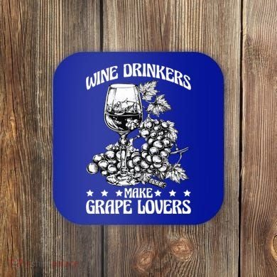 Wine Ers Make Grape Lovers Influence Gift Coaster