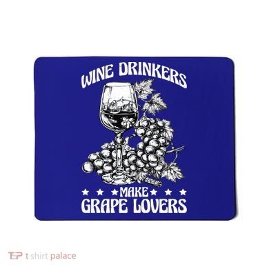 Wine Ers Make Grape Lovers Influence Gift Mousepad