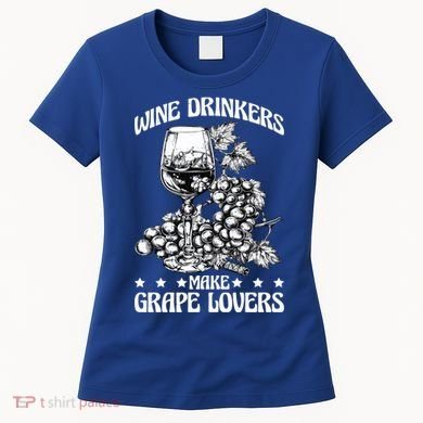 Wine Ers Make Grape Lovers Influence Gift Women's T-Shirt