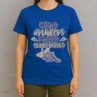 Wine Ers Make Grape Lovers Influence Gift T-Shirt thumb 4