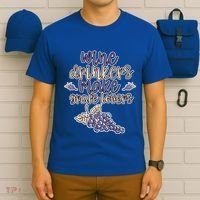 Wine Ers Make Grape Lovers Influence Gift T-Shirt thumb 6