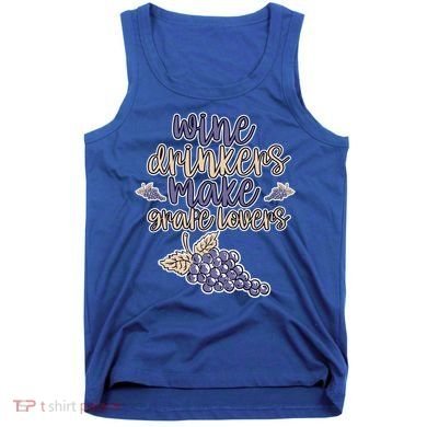 Wine Ers Make Grape Lovers Influence Gift Tank Top
