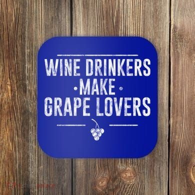 Wine Ers Make Grape Lovers Influence Gift Coaster