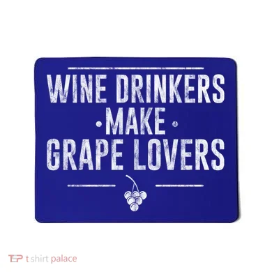 Wine Ers Make Grape Lovers Influence Gift Mousepad