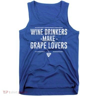 Wine Ers Make Grape Lovers Influence Gift Tank Top
