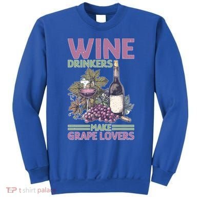 Wine Ers Make Grape Lovers Influence Cute Gift Sweatshirt