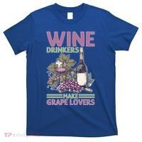 Wine Ers Make Grape Lovers Influence Cute Gift T-Shirt thumb 0
