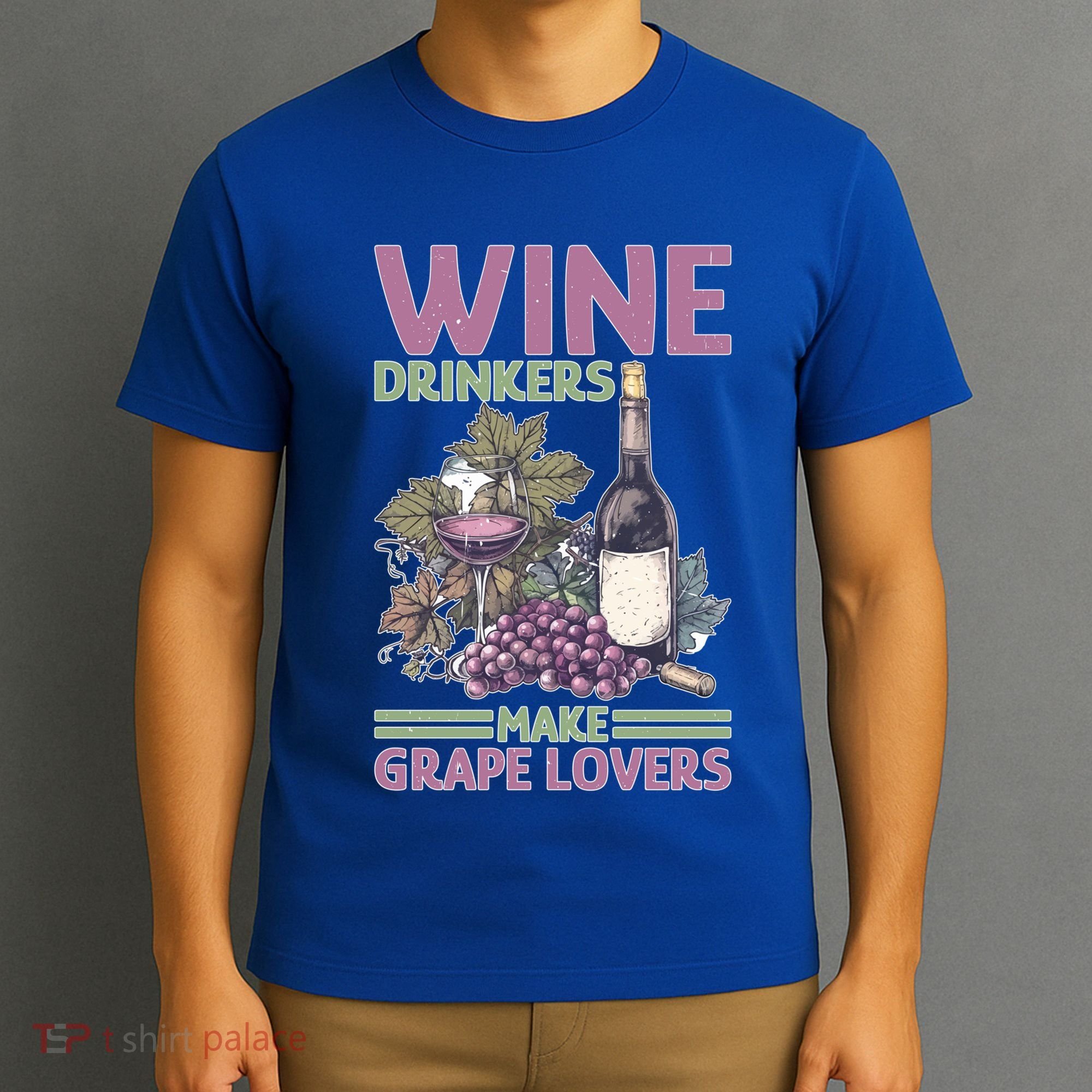 Wine Ers Make Grape Lovers Influence Cute Gift T-Shirt