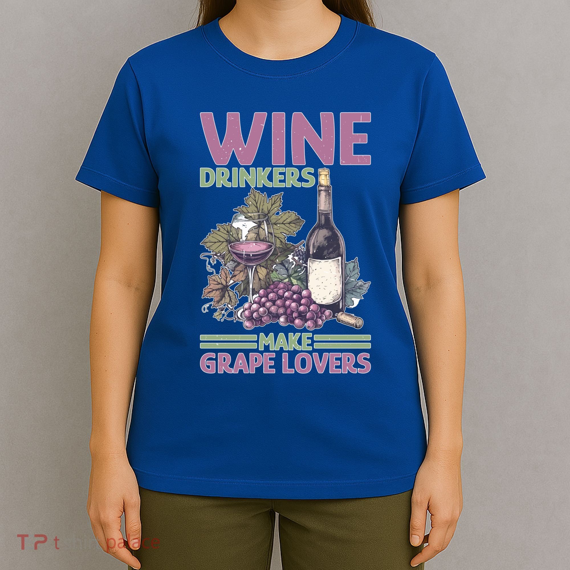 Wine Ers Make Grape Lovers Influence Cute Gift T-Shirt