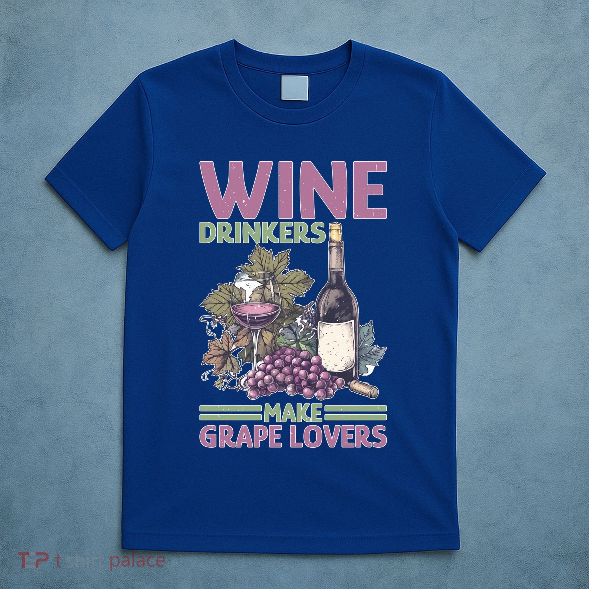 Wine Ers Make Grape Lovers Influence Cute Gift T-Shirt