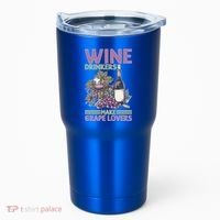 Wine Ers Make Grape Lovers Influence Cute Gift Tumbler thumb 0