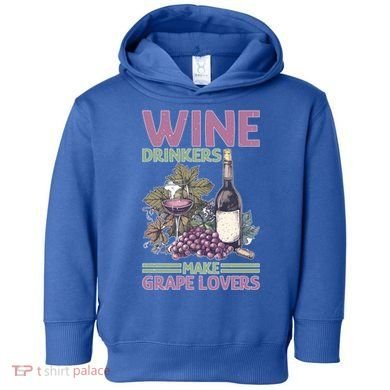 Wine Ers Make Grape Lovers Influence Cute Gift Toddler Hoodie