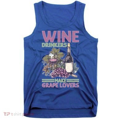 Wine Ers Make Grape Lovers Influence Cute Gift Tank Top