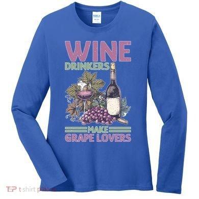 Wine Ers Make Grape Lovers Influence Cute Gift Women's Long Sleeve Shirt