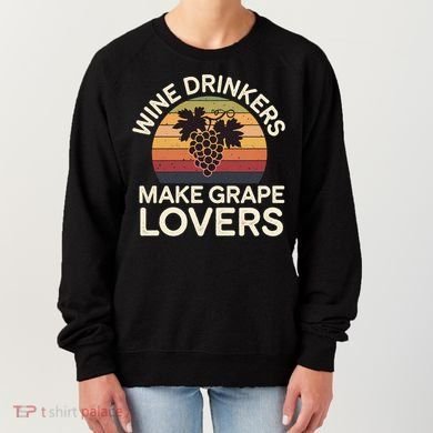 Wine Ers Make Grape Lovers Influence Cool Gift Women's Sweatshirt
