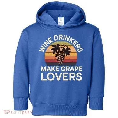 Wine Ers Make Grape Lovers Influence Cool Gift Toddler Hoodie