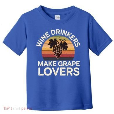 Wine Ers Make Grape Lovers Influence Cool Gift Toddler T-Shirt
