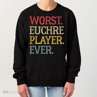 Worst Euchre Player Ever Funny Vintage Euchre Board Game Women's Sweatshirt