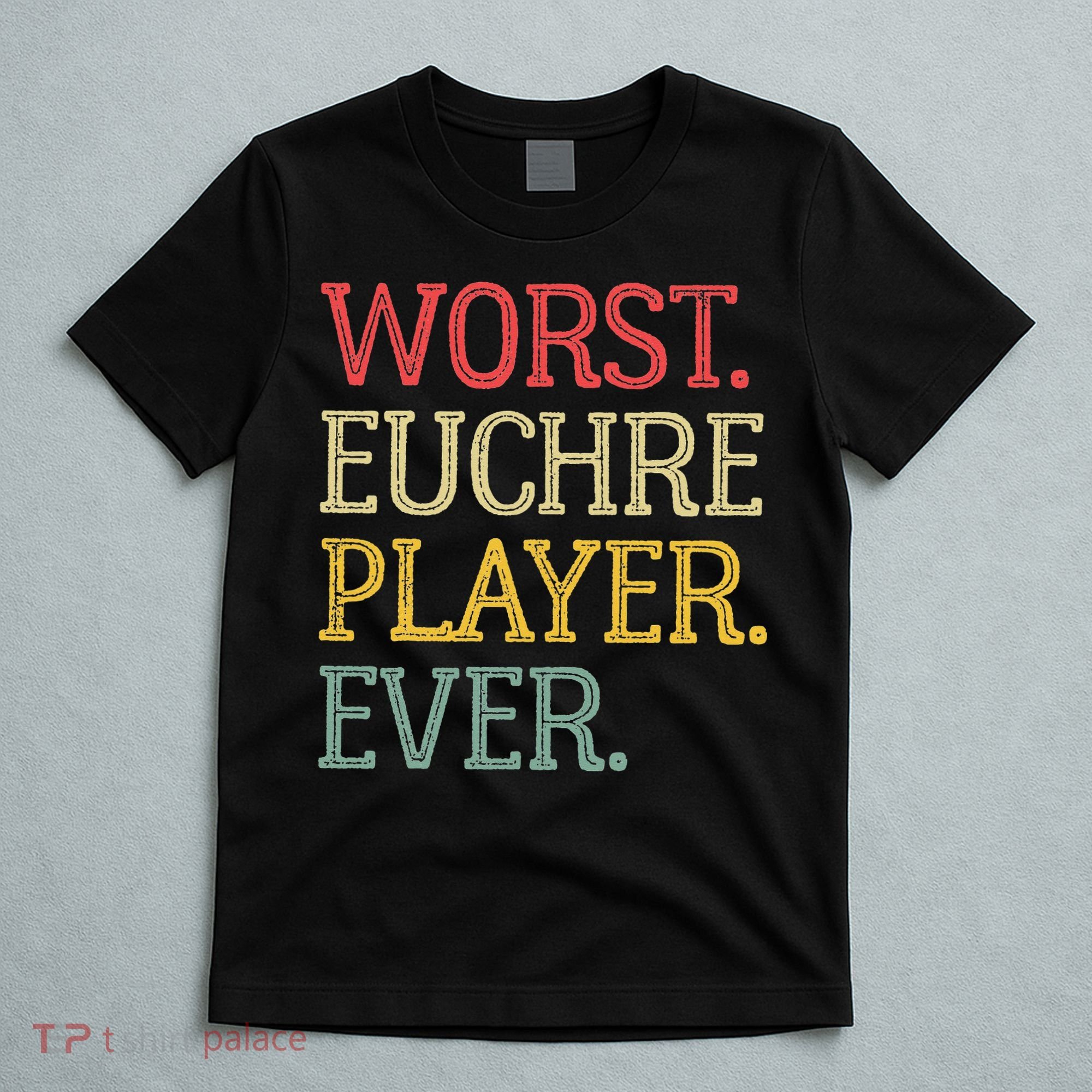 Worst Euchre Player Ever Funny Vintage Euchre Board Game T-Shirt
