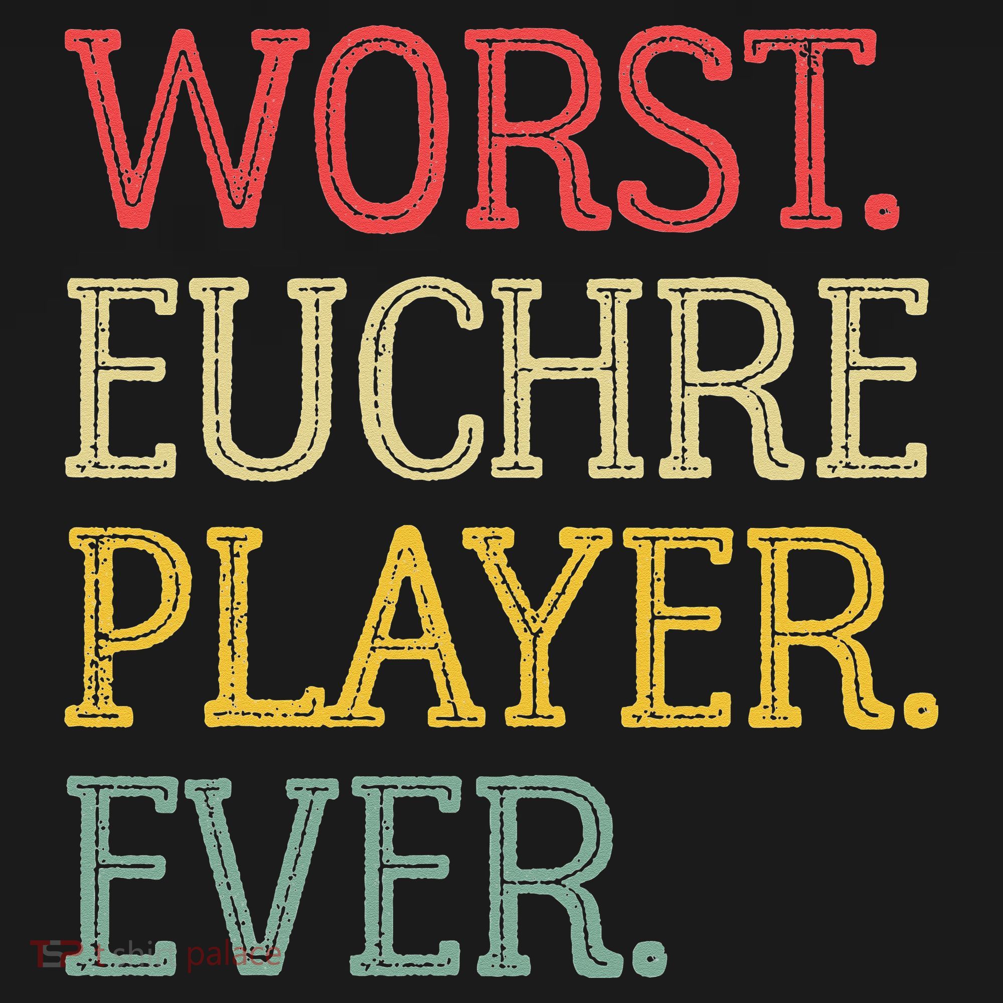 Worst Euchre Player Ever Funny Vintage Euchre Board Game T-Shirt