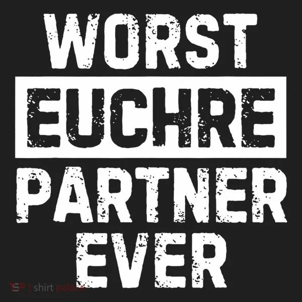 Worst Euchre Partner Ever Funny Women's Sweatshirt