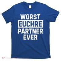 Worst Euchre Partner Ever Funny T-Shirt thumb 0
