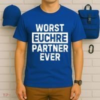 Worst Euchre Partner Ever Funny T-Shirt thumb 6