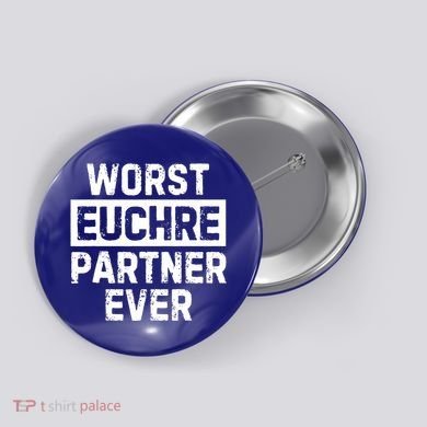 Worst Euchre Partner Ever Funny Button