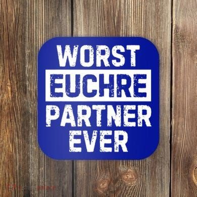 Worst Euchre Partner Ever Funny Coaster