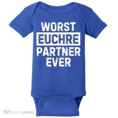 Worst Euchre Partner Ever Funny Baby Bodysuit