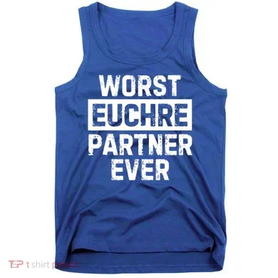Worst Euchre Partner Ever Funny Tank Top