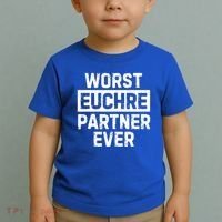 Worst Euchre Partner Ever Funny Toddler T-Shirt thumb 2