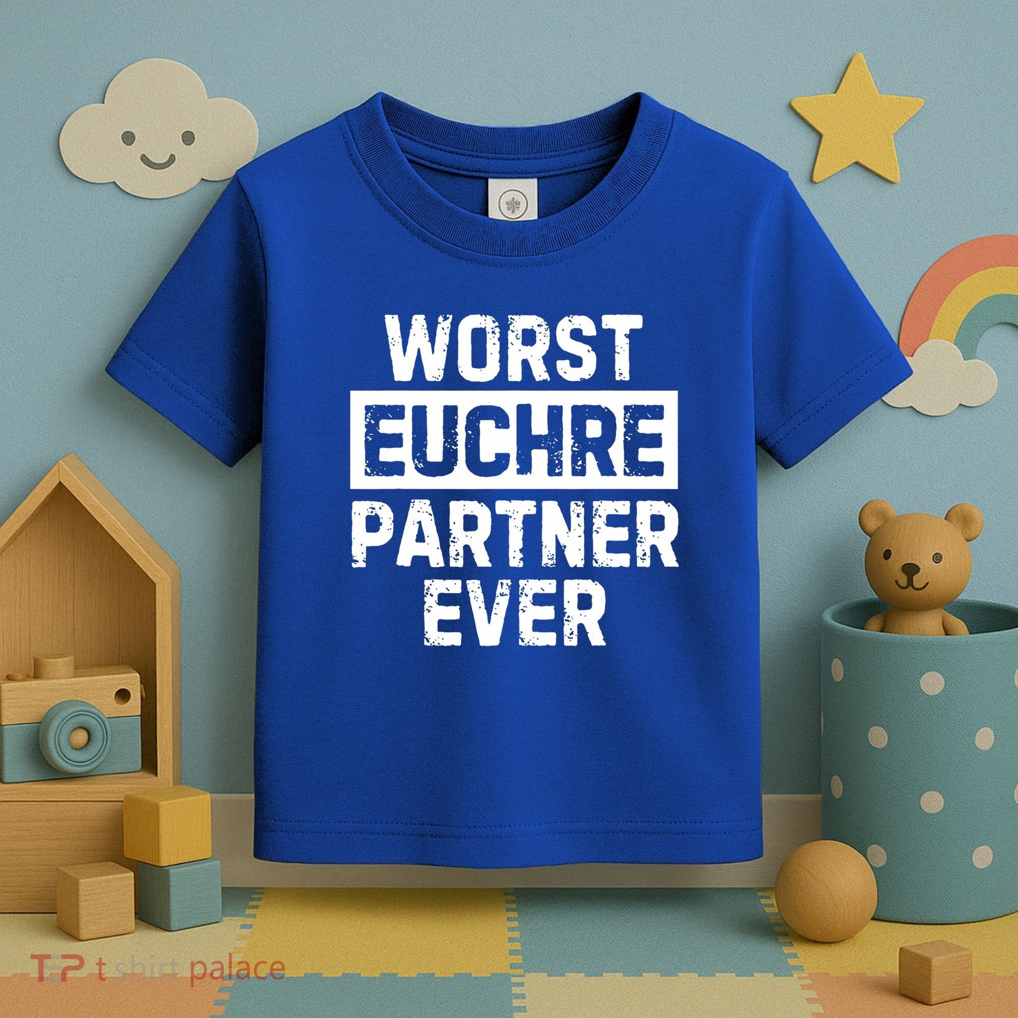 Worst Euchre Partner Ever Funny Toddler T-Shirt