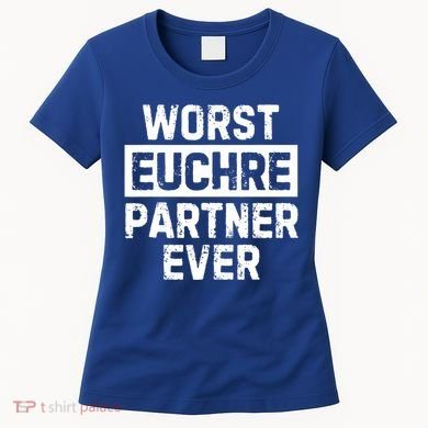Worst Euchre Partner Ever Funny Women's T-Shirt