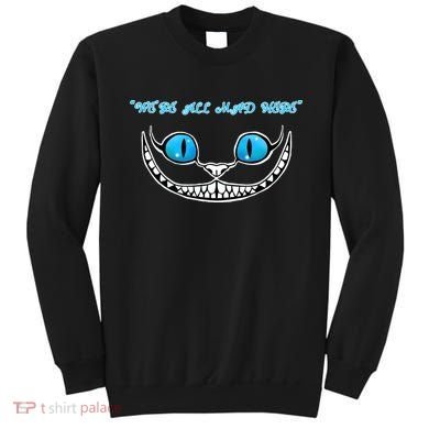 We're All Mad Here Crazy Face Sweatshirt