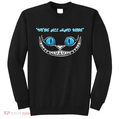 We're All Mad Here Crazy Face Sweatshirt
