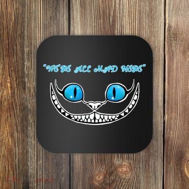 We're All Mad Here Crazy Face Coaster