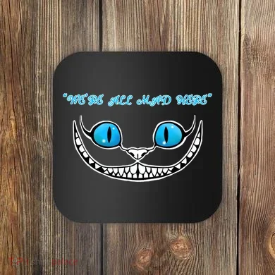 We're All Mad Here Crazy Face Coaster