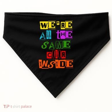 We're All The Same Color Inside USA-Made Doggie Bandana