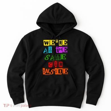 We're All The Same Color Inside Hoodie
