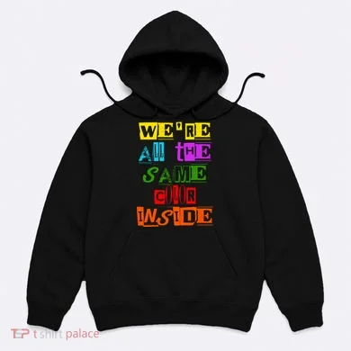 We're All The Same Color Inside Hoodie
