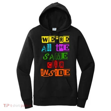 We're All The Same Color Inside Women's Hoodie