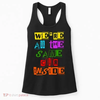 We're All The Same Color Inside Women's Tank Top