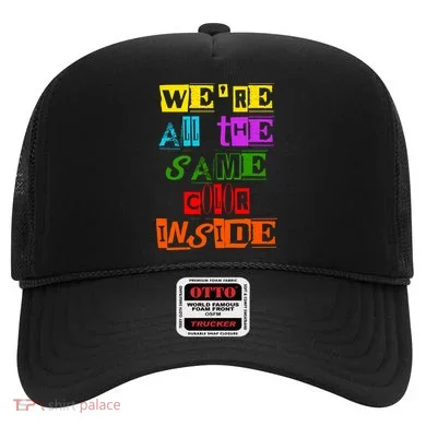 We're All The Same Color Inside Hat