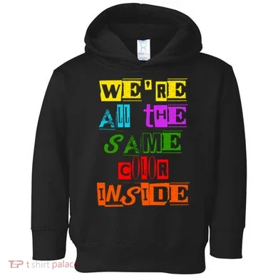 We're All The Same Color Inside Toddler Hoodie