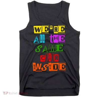 We're All The Same Color Inside Tank Top