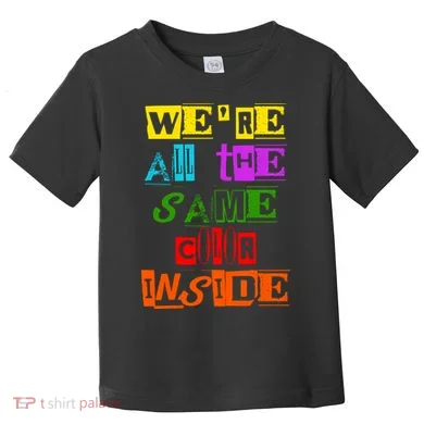 We're All The Same Color Inside Toddler T-Shirt