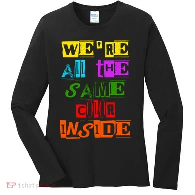 We're All The Same Color Inside Women's Long Sleeve Shirt