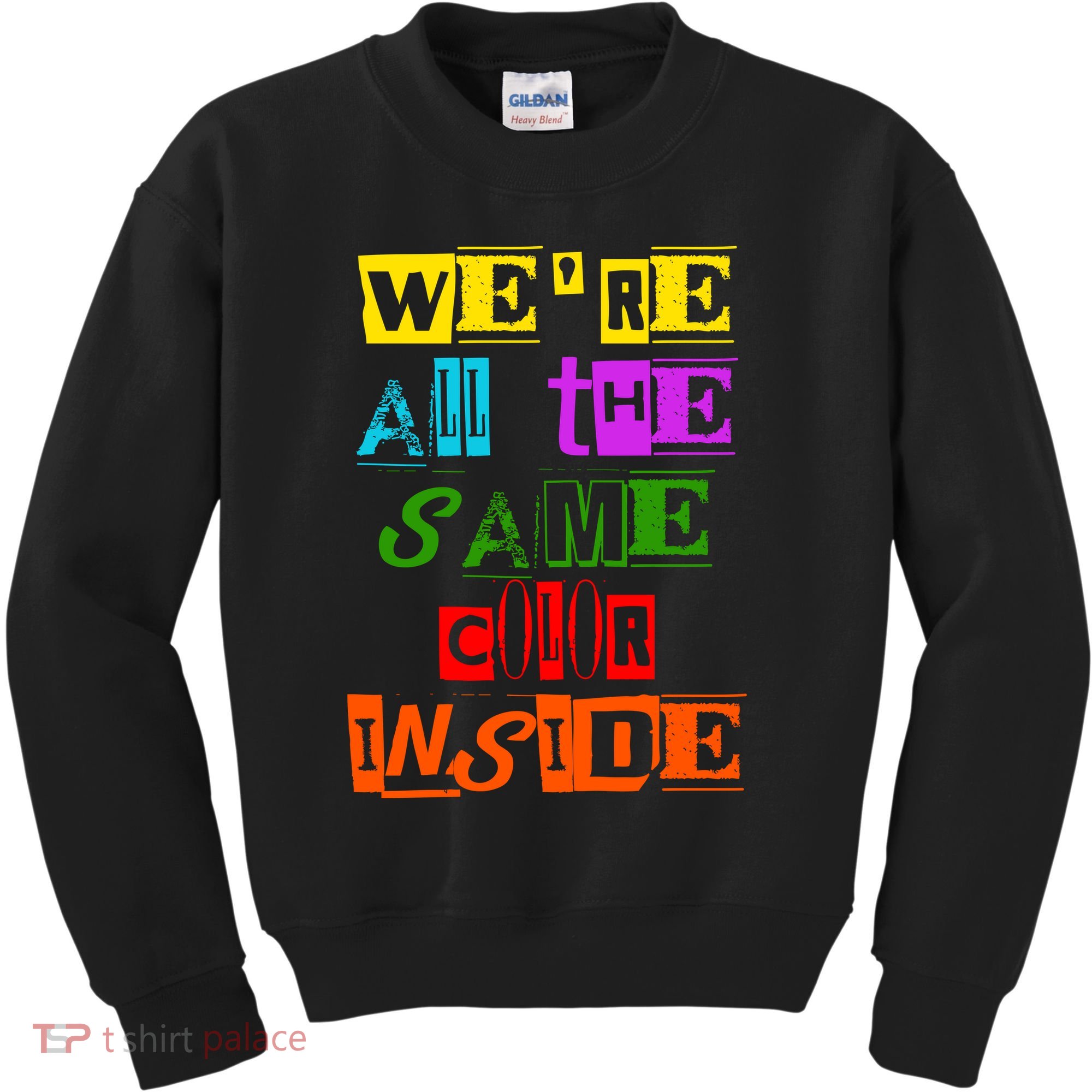 We're All The Same Color Inside Kids Sweatshirt